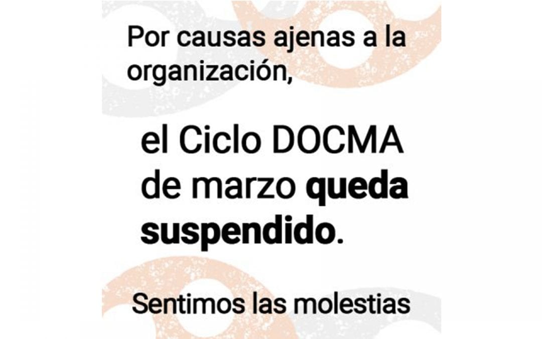 Se suspende el Ciclo DOCMA de marzo