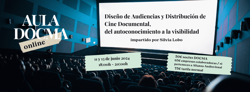 #AulaDOCMA: Diseño de Audiencias y Distribución de Cine Documental, del autoconocimiento a la visibilidad. Impartido por Silvia Lobo