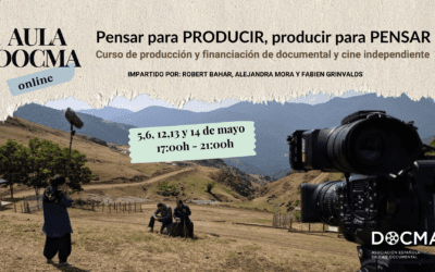 ‘PENSAR PARA PRODUCIR, PRODUCIR PARA PENSAR’, curso de producción y financiación de documental y cine independiente